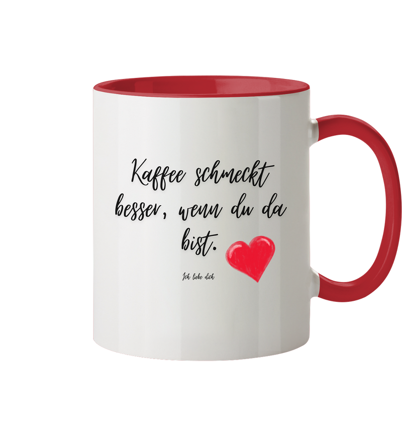 Kaffee schmeckt besser wenn du da bist  - Tasse zweifarbig